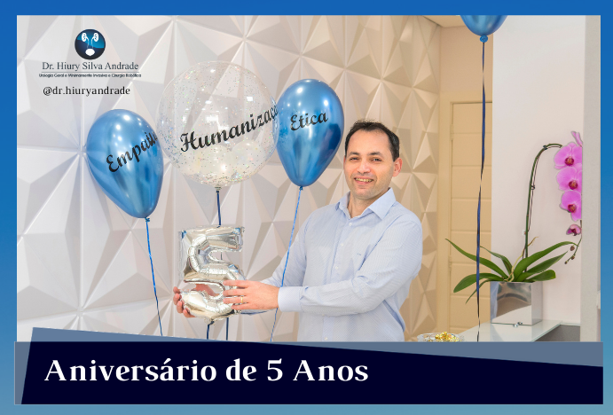 5 anos da Clinica Dr. Hiury Silva Andrade - Urologia Minimamente Invasiva
